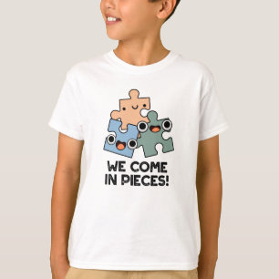 We Come In Pieces Funny Jigsaw Pun  T-Shirt