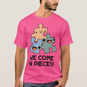 We Come In Pieces Funny Jigsaw Puzzle Pun T-Shirt