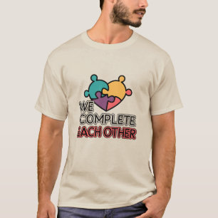We Complete Each Other T-Shirt