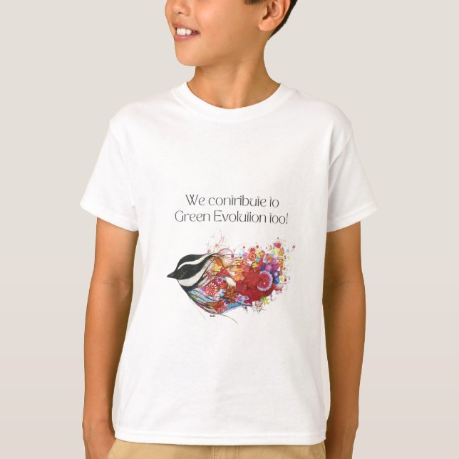  We contribute to green evolution too. T-Shirt (Front)