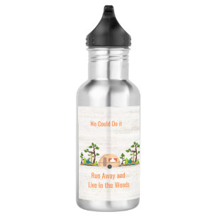 We Could Do It, Run Away and Live in the Woods 532 Ml Water Bottle