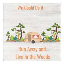 We Could Do It, Run Away Live in the Woods 