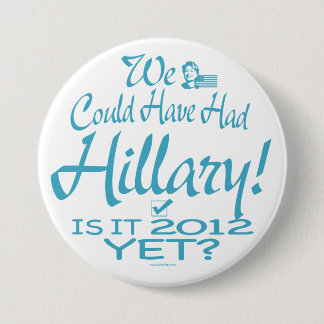 We could have had Hillary 7.5 Cm Round Badge