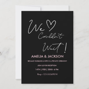 We Couldn’t Wait,Wedding  Reception Invitation 