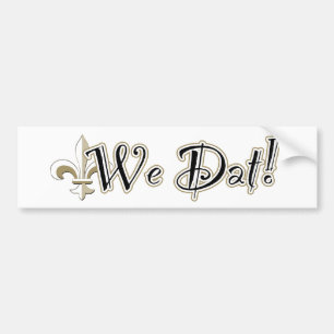 We Dat! Bumper Sticker