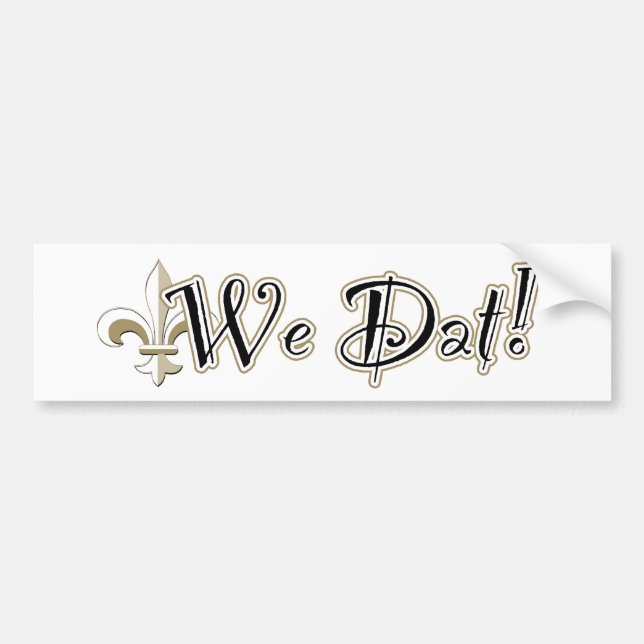 We Dat! Bumper Sticker (Front)