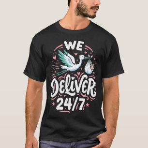 We Deliver 247 Labour And Delivery Nurse T-Shirt