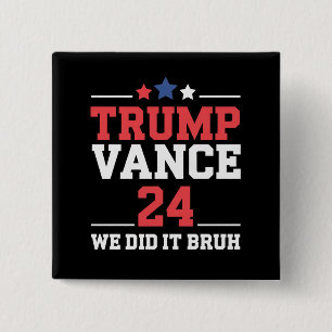 We Did It Bruh We Won Trump Vance 47th  15 Cm Square Badge