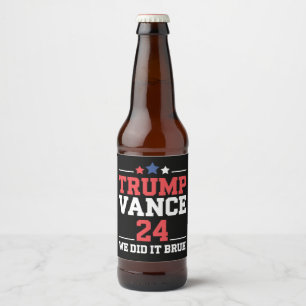 We Did It Bruh We Won Trump Vance 47th Beer Bottle Label