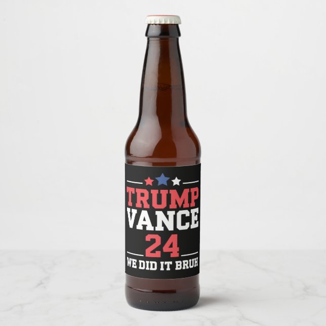 We Did It Bruh We Won Trump Vance 47th  Beer Bottle Label (Front)