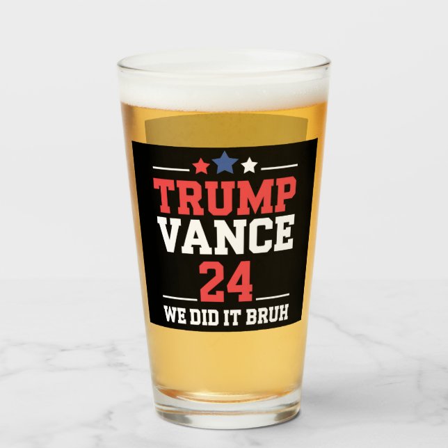 We Did It Bruh We Won Trump Vance 47th  Glass (Front Filled)