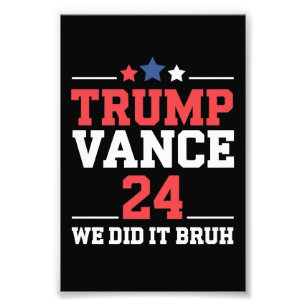 We Did It Bruh We Won Trump Vance 47th Photo Print