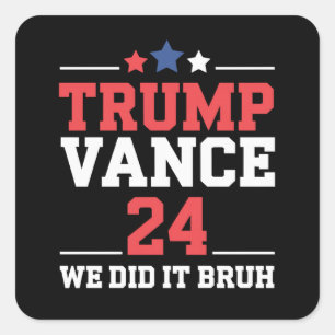 We Did It Bruh We Won Trump Vance 47th  Square Sticker