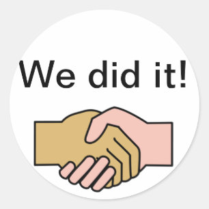 We did it! classic round sticker