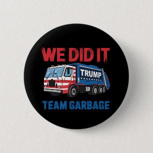 We Did It Team Garbage Trump President 47 USA 6 Cm Round Badge