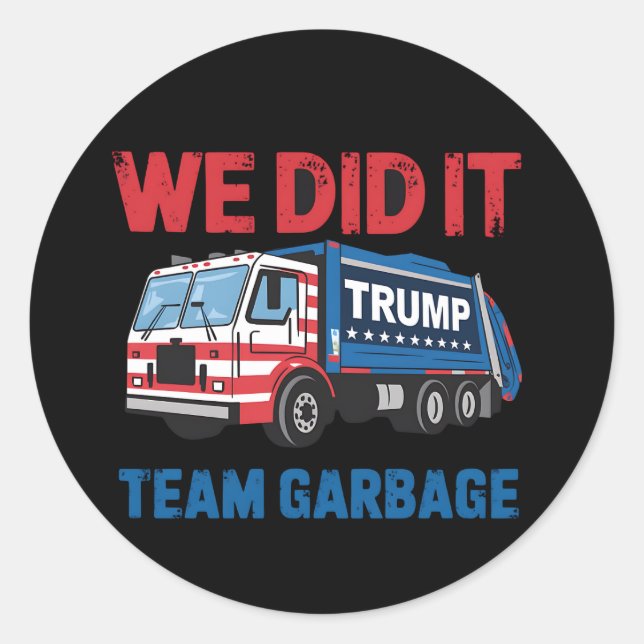 We Did It Team Garbage Trump President 47 USA Classic Round Sticker (Front)