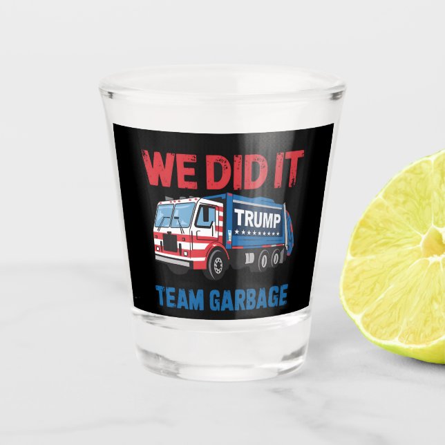 We Did It Team Garbage Trump President 47 USA Shot Glass (Front)