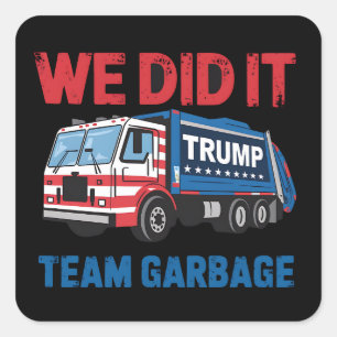 We Did It Team Garbage Trump President 47 USA Square Sticker