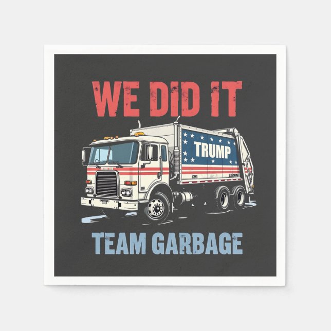 We Did it Team Garbage Trump Won Garbage Truck Napkin (Front)