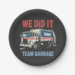 We Did it Team Garbage Trump Won Garbage Truck Paper Plate