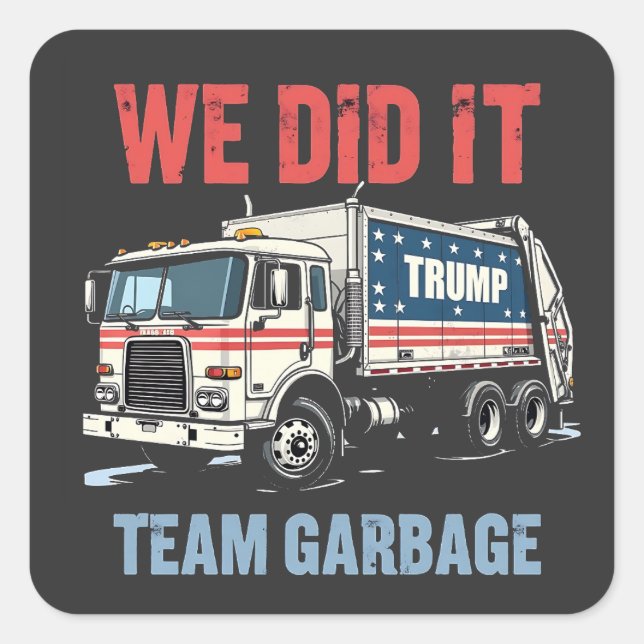 We Did it Team Garbage Trump Won Garbage Truck Square Sticker (Front)