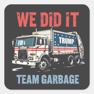 We Did it Team Garbage Trump Won Garbage Truck Square Sticker