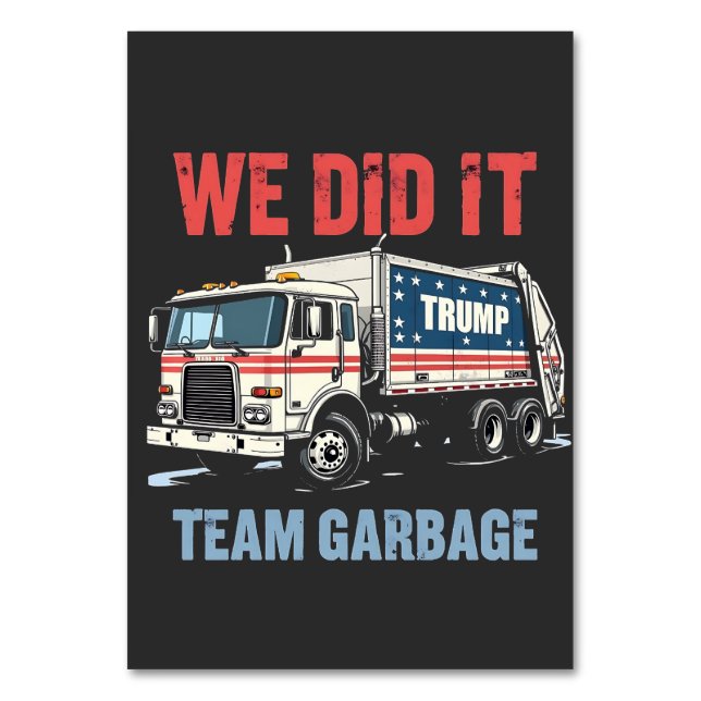 We Did it Team Garbage Trump Won Garbage Truck Table Number (Front)