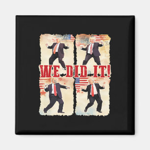 We Did It Trump Dancing Trump Inauguration Day 202 Magnet