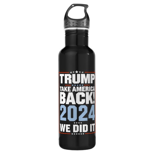 We Did It Trump USA Flag President 47 Trump  710 Ml Water Bottle (Front)