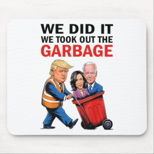 We Did It We Took Out The Garbyge Mouse Mat