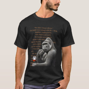 We Didnu2019t Choose Silence u2013 Gorilla Message T-Shirt