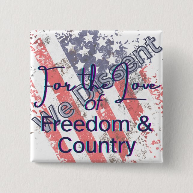 We Dissent for the Love of Country Poster 15 Cm Square Badge (Front)