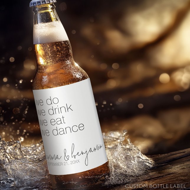 We Do Drink Eat Dance - Modern Wedding Beer Bottle Label (Custom Beer Bottle Label)