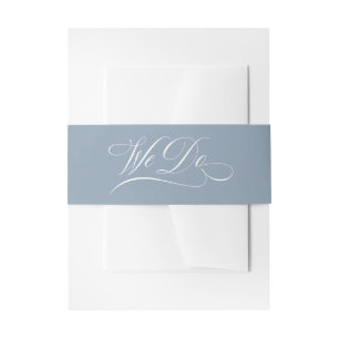 We Do   Dusty Blue Calligraphy Luxe Wedding Invitation Belly Band