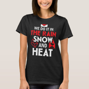 We Do It In The Rain Snow And Heat Postal Worker M T-Shirt