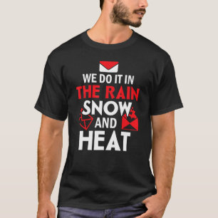 We Do It In The Rain Snow And Heat Postal Worker M T-Shirt