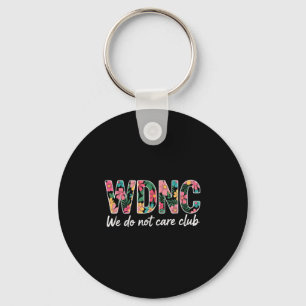 We Do Not Care Club Wdnc Vintage Key Ring