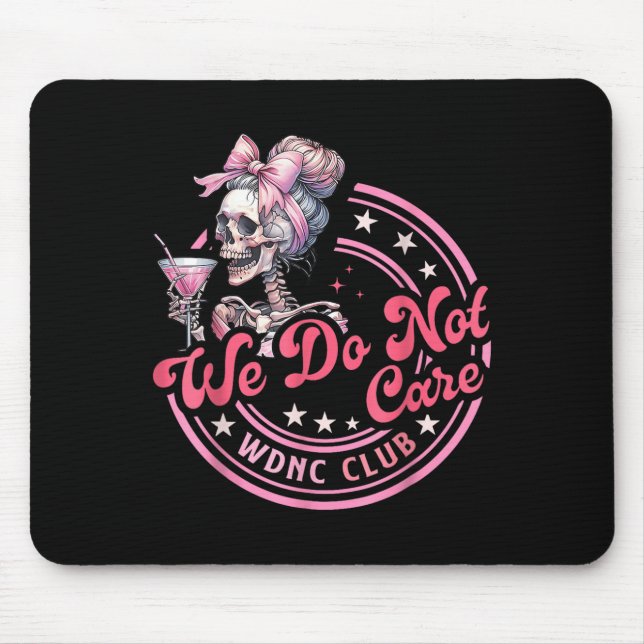 We Do Not Care Wdnc Club Funny Skeleton Coffee Wom Mouse Mat (Front)