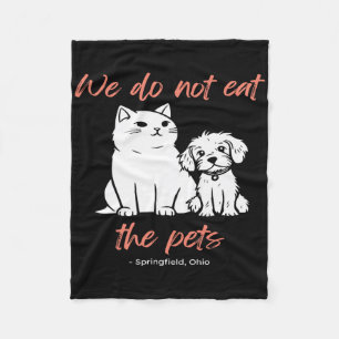 We Do Not Eat The Pets Springfield Ohio Trump Kama Fleece Blanket