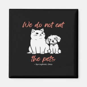 We Do Not Eat The Pets Springfield Ohio Trump Kama Magnet