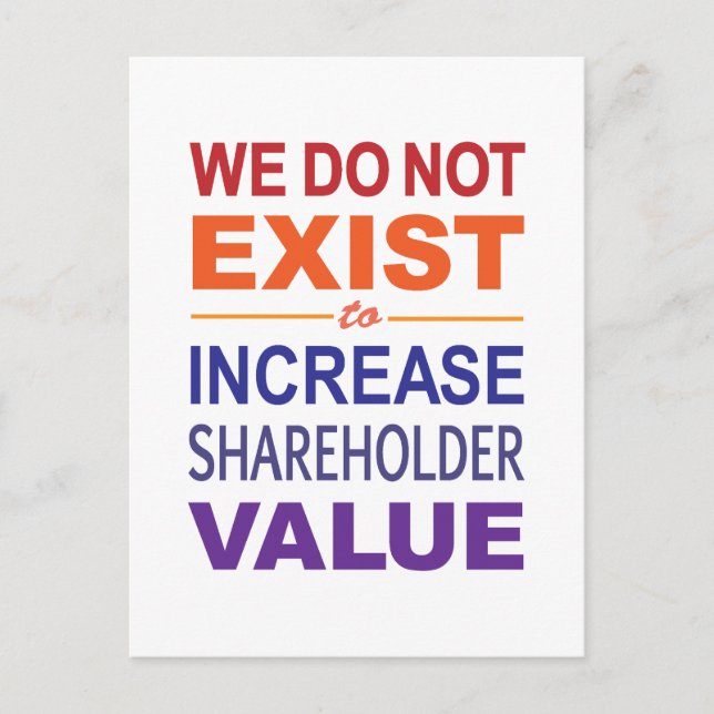 We Do Not Exist For Shareholders Postcard (Front)