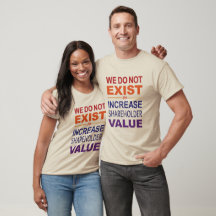 We Do Not Exist For Shareholders