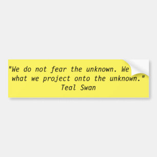 "We do not fear the unknown..." Bumper Sticker
