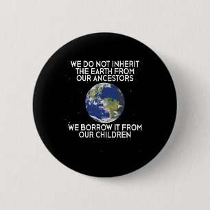 We Do Not Inherit Earth Science Earth Day 6 Cm Round Badge