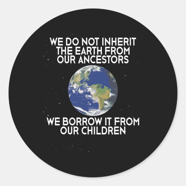 We Do Not Inherit Earth Science Earth Day  Classic Round Sticker (Front)