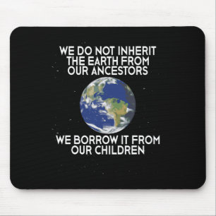 We Do Not Inherit Earth Science Earth Day Mouse Mat