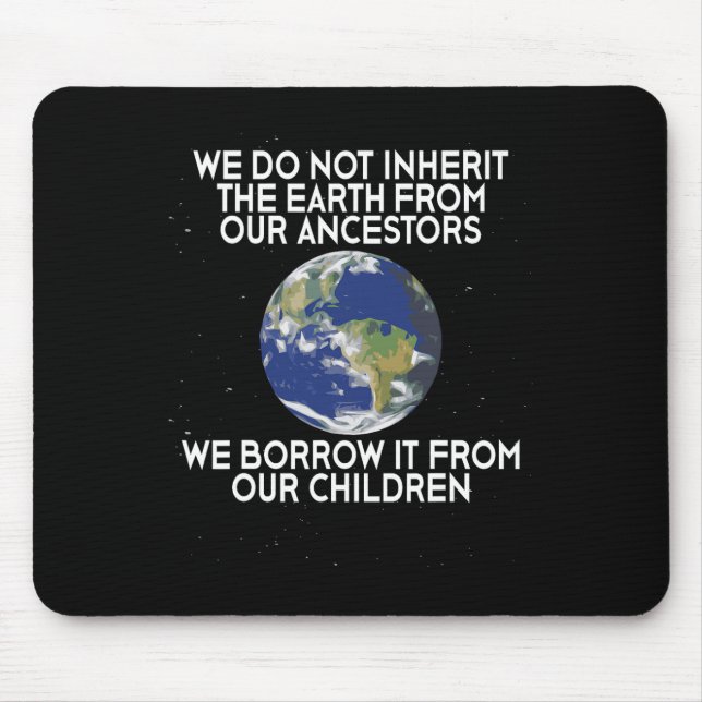 We Do Not Inherit Earth Science Earth Day  Mouse Mat (Front)