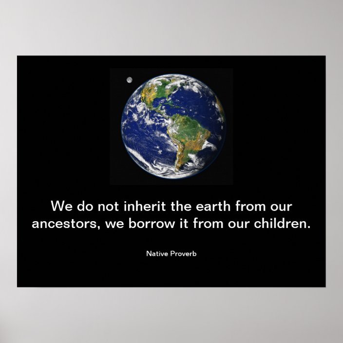 We Do Not Inherit The Earth Poster Zazzle Co Uk