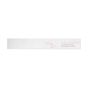 We Do Pink Modern Typography Wedding Wrap Around Label