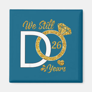 We Do Still 26 Wedding Anniversary Couples Magnet